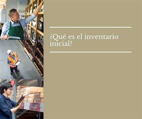 Qué es el inventario inicial definición características y cómo