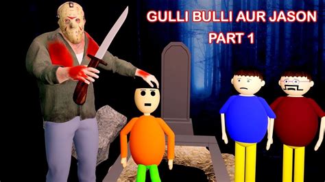 Gulli Bulli Aur Jason Part 1 Jason Horror Story Gulli Bulli Horror Story Make Joke