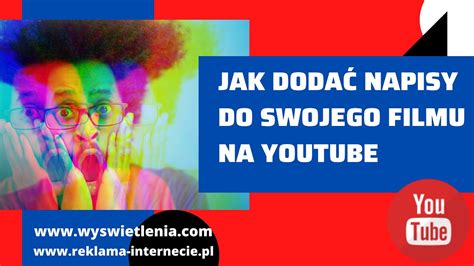 Jak dodac napisy do filmu na Youtube polskie lub w innych językach