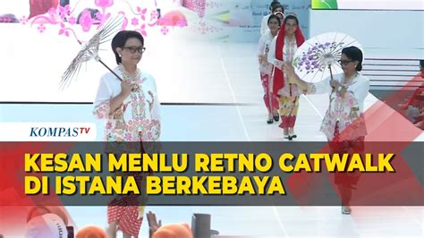 Kesan Menlu Retno Lenggak Lenggok Di Catwalk Istana Berkebaya Youtube