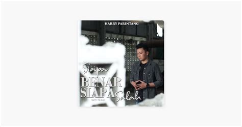 Siapa Benar Siapa Salah Song By Harry Parintang Apple Music