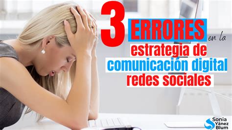 Errores en la estrategia de comunicación digital en redes sociales