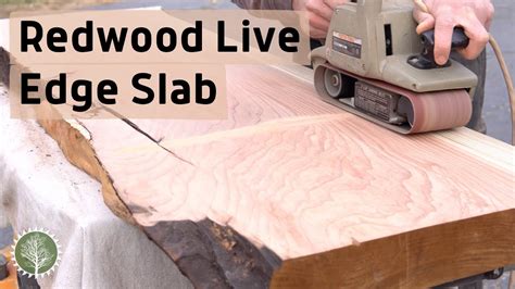 Finishing A Live Edge Redwood Slab Youtube