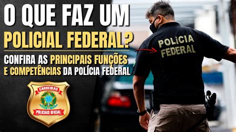 O Que Faz Um Policial Federal Qual A Fun O De Cada Cargo Youtube