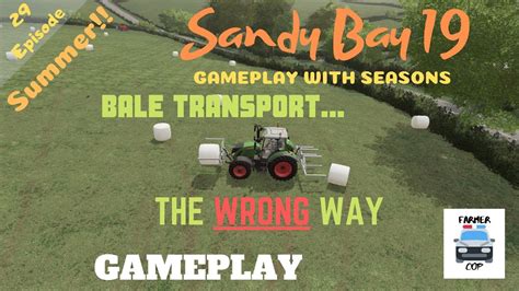 The Wrong Way To Transport Bales Sandy Bay 19 Seasons Gameplay Episode 29 Farming