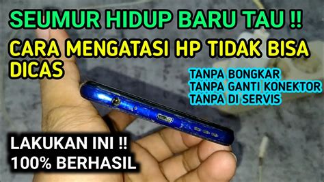 Cara Mengatasi Hp Tidak Bisa Dicas Tanpa Servis Tanpa Bongkar Tanpa