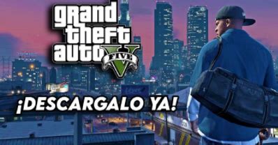 Como Descargar Grand Theft Auto V Gta V Para Pc Facil Y Rapido