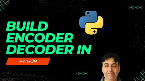 Build Encoder And Decoder In Python Youtube