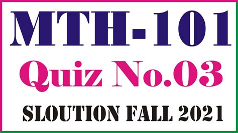 MTH 101 QUIZ 03 Virtual University 100 Solved MTH101 QUIZ No 03100