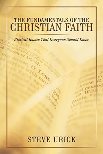 The Fundamentals Of The Christian Faith Biblical Basics That Everyone