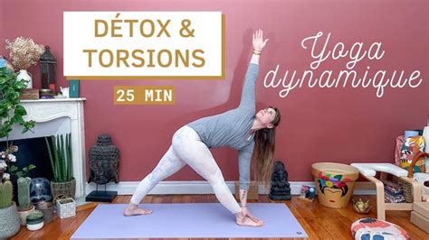 Yoga détox flow dynamique de torsions et d étirements tous niveaux