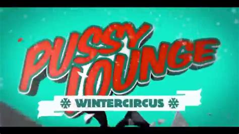 Pussy Lounge Wintercircus Trailer Youtube