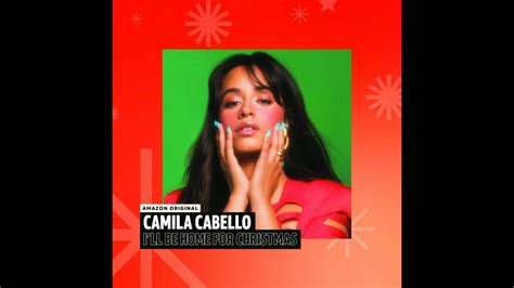 Camila Cabello I Ll Be Home For Christmas Full Song On Amazon Music