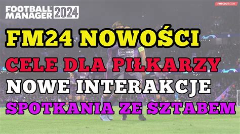 Football Manager Cele Dla Pi Karzy Nowe Interakcje Spotkania