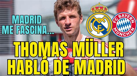 DECLARACIÓN OFICIAL MIRA LO QUE THOMAS MÜLLER DIJO DE MADRID