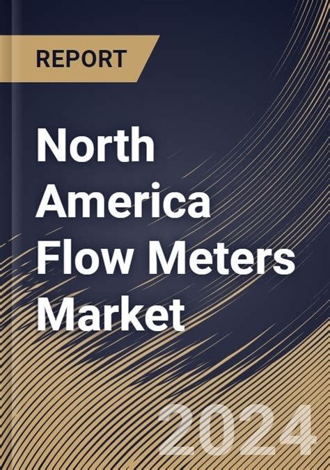 North America Flow Meters Market Size Share Trends Analysis Report