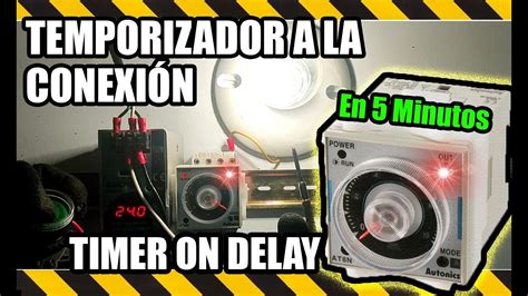 Como se conecta Temporizador Retardo a la Conexión TIMER ON DELAY