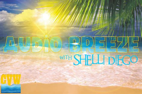 Audio Breeze With Shelly Diego Canal Voyage Webradio