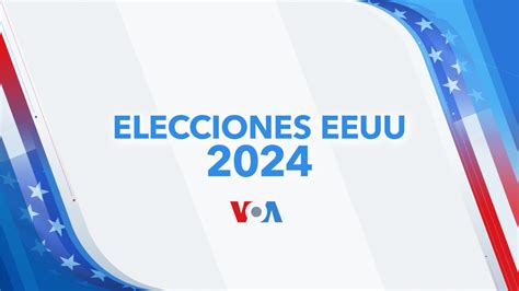 Elecciones Eeuu 2024 Voz De América