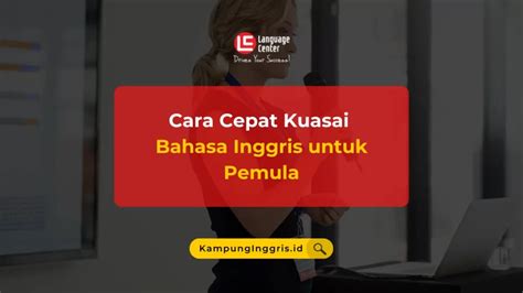 Cara Cepat Kuasai Bahasa Inggris Untuk Pemula