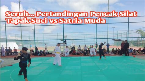 Seruh Pertandingan Pencak Silat Tapak Suci Vs Satria Muda