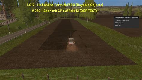 LS17 HoT online Farm 2k17 BO Buyable Opjects 070 Säen mit CP auf Feld 12 DER TEST
