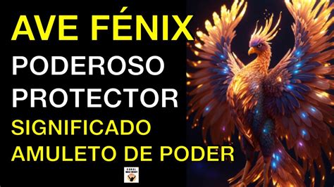 El Ave F Nix Poderoso Protector Simbolismo Significado Amuleto De Poder