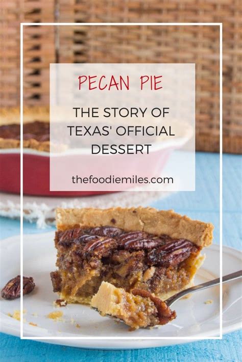 The Story Behind Pecan Pie Texas Official State Dessert Click On Pin