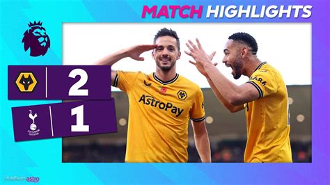 EPL Highlights Wolverhampton Wanderers 2 1 Tottenham Hotspur Astro