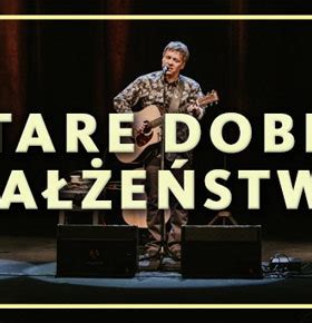 Stare Dobre Ma E Stwo Koncert Muza Sosnowiec Nazaglebiu Pl