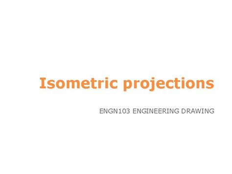 Isometric Projections Engn 103 Engineering Drawing It Is