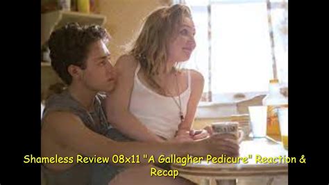 Shameless Review 08x11 A Gallagher Pedicure Reaction And Recap Youtube