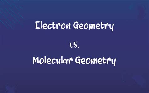 Electron Geometry vs. Molecular Geometry: Know the Difference