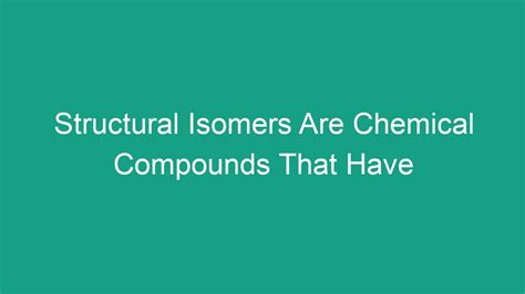 Structural Isomers Are Chemical Compounds That Have - Android62