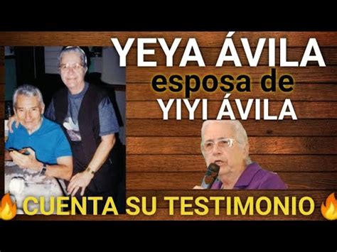 Yeya Avila Esposa De Yiye Avila Cuenta Su Gran Testimonio Youtube