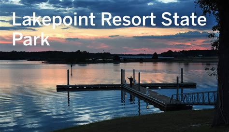 Lakepoint Resort State Park Fantastic Fishing And Camping On Lake