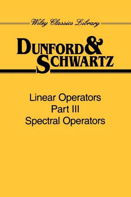 Linear Operators Part 3 Spectral Operators Edition 1 By Nelson