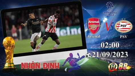 NhẬn ĐỊnh DỰ ĐoÁn KẾt QuẢ BÓng ĐÁ ⚽️kèo Arsenal Vs Psv Eindhoven⚽️