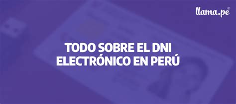 Todo sobre el DNI Electrónico en Perú | Firma Digital con Certificado Digital Perú - Llama.pe