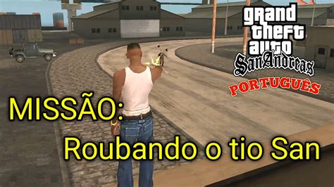 Gta San Andreas Em Portugu S Roubando O Tio San Youtube