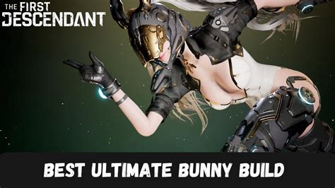 The First Descendent Best Ultimate Bunny Build Youtube