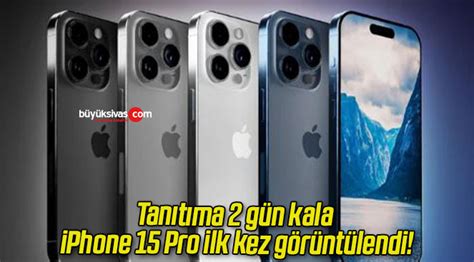 Tanıtıma 2 gün kala iPhone 15 Pro ilk kez görüntülendi Büyük Sivas