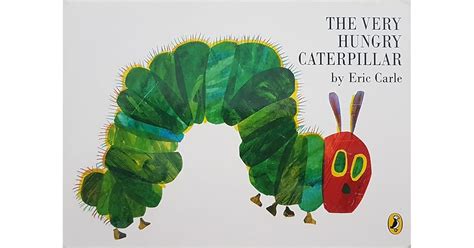 The Very Hungry Caterpillar By Eric Carle