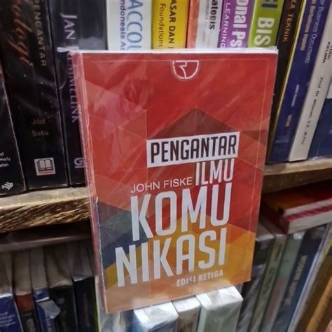 Jual Pengantar Ilmu Komunikasi Edisi By Jhon Fiske Shopee Indonesia