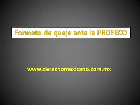 Formato De Queja Ante La PROFECO Derechomexicano Mx