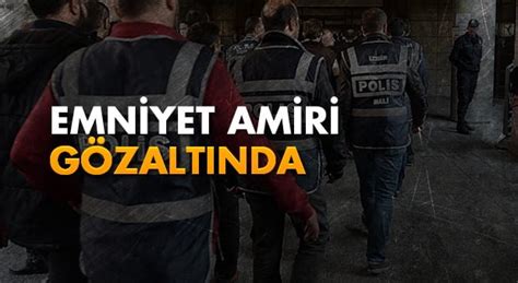 EMNİYET AMİRİ GÖZALTINA ALINDI Karabük Net Haber