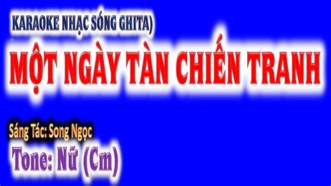 KARAOKE Một ngày tàn chiến tranh tone nữ Cm ghita Hoàng Chung