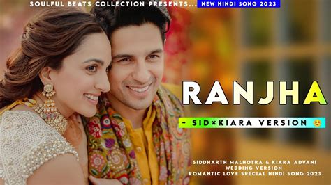 Ranjha Sid Kiara Version Jasleen Royal Siddharth Malhotra