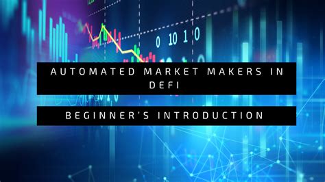 Automated Market Makers In Defi A Beginners Introduction