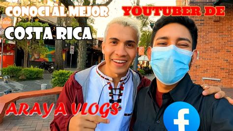 Asi Conoci Al Mejor Youtuber De Costa Rica Araya Vlogs Youtube